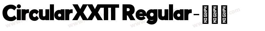 CircularXXTT Regular字体转换 CircularXXTT Regular字体转换